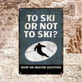 CIFbuy Vintage Ski Or Not To Ski Metal Tin Sign, Skiing Wall Art For Home Bar（To SkikTo, To SkikTo, Theme Self-pickup Logiopics） (Option: 67150786)
